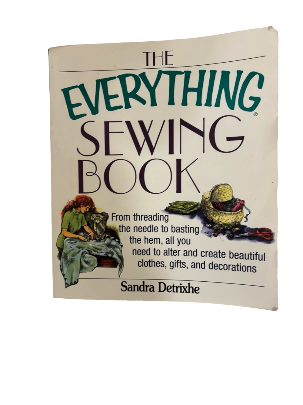 The Everything Sewing Book by Sandra Detrixhe